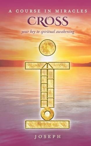 Cover image for A Course in Miracles Cross: Your Key to Spiritual Awakening