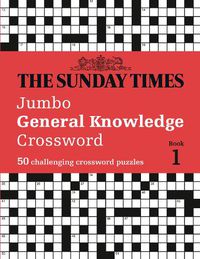 Cover image for The Sunday Times Jumbo General Knowledge Crossword Book 1: 50 General Knowledge Crosswords