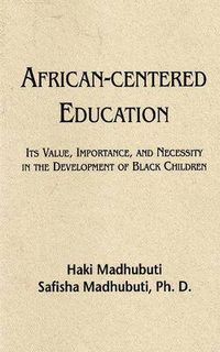 Cover image for African-Centered Education: Its Value, Importance, and Necessity in the Development of Black Children