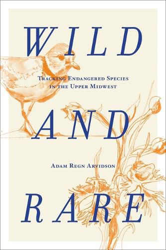 Cover image for Wild and Rare: Tracking Endangered Species in the Upper Midwest