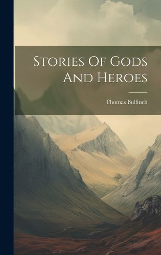 Cover image for Stories Of Gods And Heroes