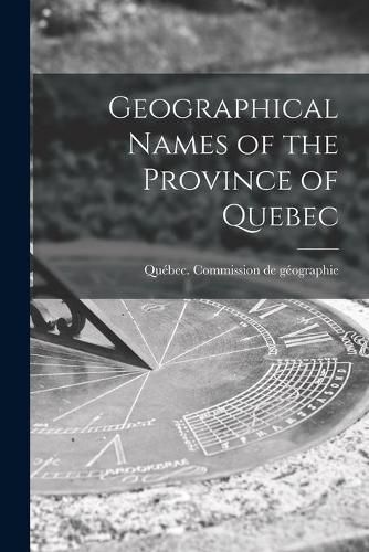 Cover image for Geographical Names of the Province of Quebec