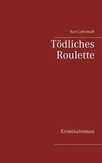 Cover image for Toedliches Roulette: Kriminalroman