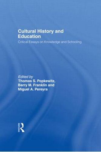 Cover image for Cultural History and Education: Critical Essays on Knowledge and Schooling