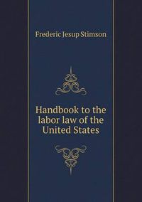 Cover image for Handbook to the labor law of the United States