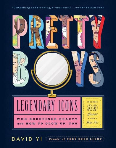 Cover image for Pretty Boys: Legendary Icons Who Redefined Beauty (and How to Glow Up, Too)