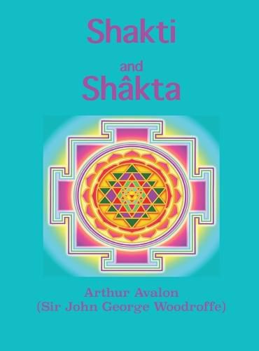 Shakti and Shakta: Essays and Addresses on the Shakta tantrashastra