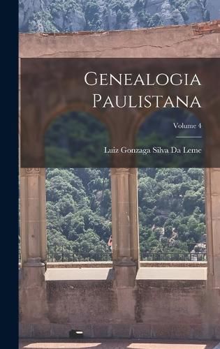 Cover image for Genealogia Paulistana; Volume 4