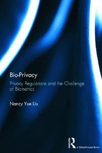 Cover image for Bio-Privacy: Privacy Regulations and the Challenge of Biometrics