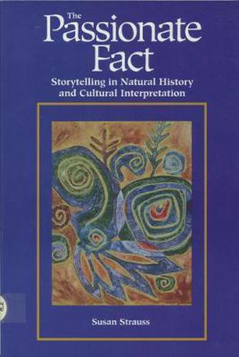 Cover image for Passionate Fact: Storytelling in Natural History and Cultural Interpretation