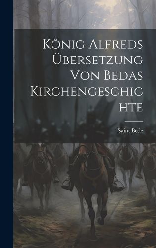 Koenig Alfreds UEbersetzung Von Bedas Kirchengeschichte