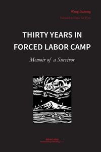 Cover image for Thirty Years in Forced Labor Camps: Memoir of a Survivor