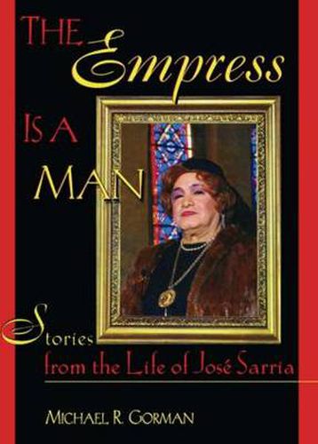 Cover image for The Empress Is a Man: Stories from the Life of Jose Sarria