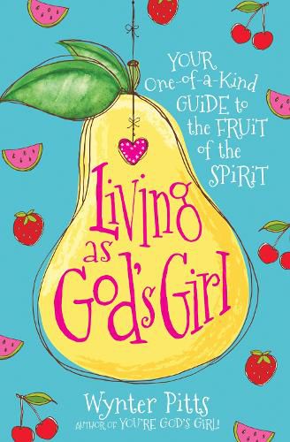 Cover image for Living as God's Girl: Your One-of-a-Kind Guide to the Fruit of the Spirit