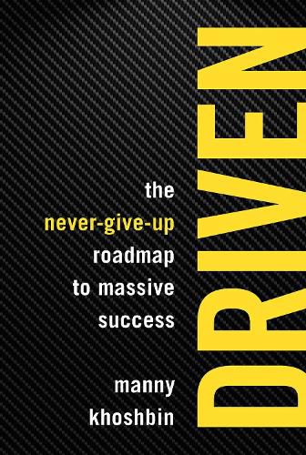 Cover image for Driven: The Never-Give-Up Roadmap to Massive Success