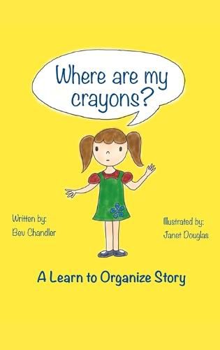 Where Are My Crayons?: A learn to organize story