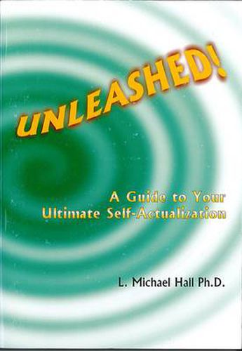 Unleashed: A Guide to Your Ultimate Self-Actualization