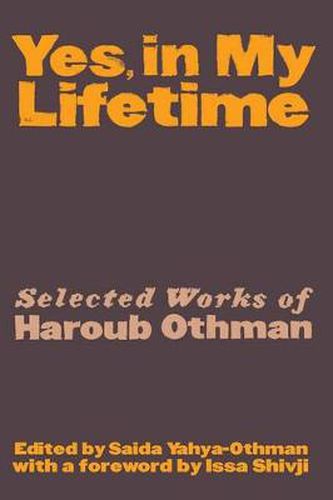 Cover image for Yes, In My Lifetime. Selected works of Haroub Othman