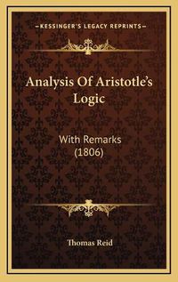 Cover image for Analysis of Aristotle's Logic: With Remarks (1806)