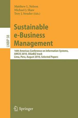 Sustainable e-Business Management: 16th Americas Conference on Information Systems, AMCIS 2010, SIGeBIZ track, Lima, Peru, August 12-15, 2010, Selected Papers