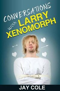 Cover image for Conversations with Larry Xenomorph