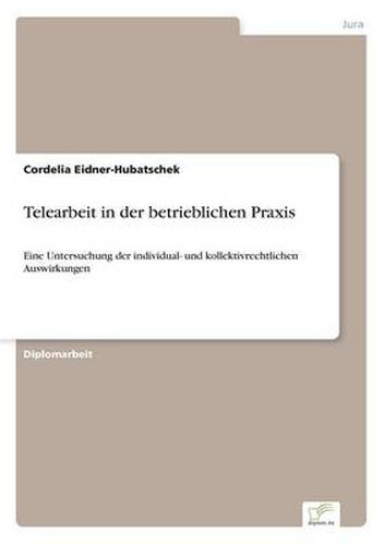 Cover image for Telearbeit in der betrieblichen Praxis: Eine Untersuchung der individual- und kollektivrechtlichen Auswirkungen