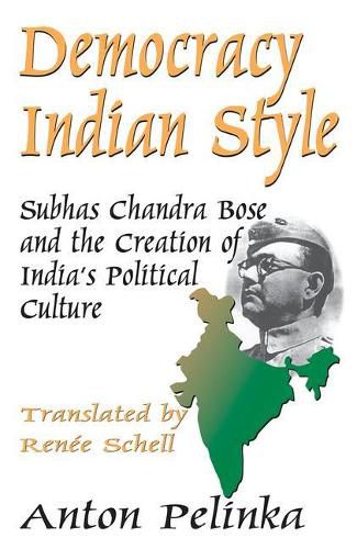 Cover image for Democracy Indian Style: Subhas Chandra Bose and the Creation of India's Political Culture