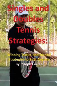 Cover image for Singles and Doubles Tennis Strategies: Winning Tactics and Mental Strategies to Beat Anyone