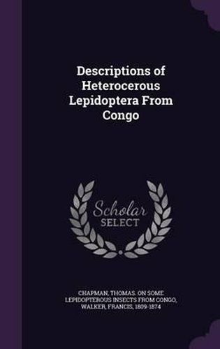 Cover image for Descriptions of Heterocerous Lepidoptera from Congo