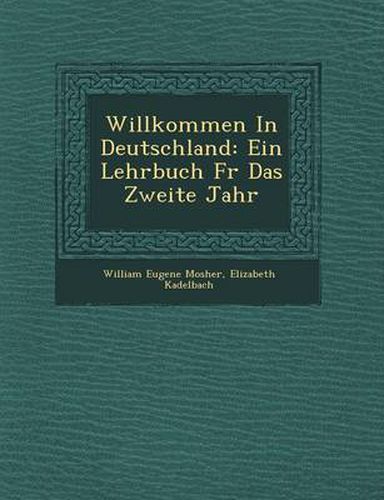 Willkommen in Deutschland: Ein Lehrbuch F R Das Zweite Jahr