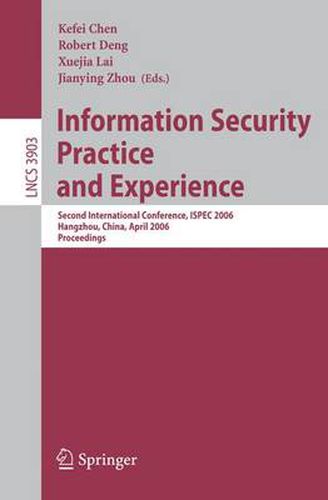 Cover image for Information Security Practice and Experience: Second International Conference, ISPEC 2006, Hangzhou, China, April 11-14, 2006, Proceedings