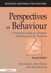 Cover image for Perspectives on Behaviour: A Practical Guide to Effective Interventions for Teachers