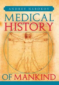 Cover image for Medical History of Mankind: How Medicine Is Changing Life on the Planet