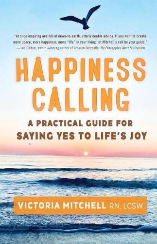 Cover image for Happiness Calling: A Practical Guide for Saying Yes to Life's Joy