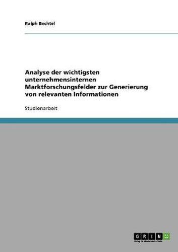 Cover image for Analyse der wichtigsten unternehmensinternen Marktforschungsfelder zur Generierung von relevanten Informationen