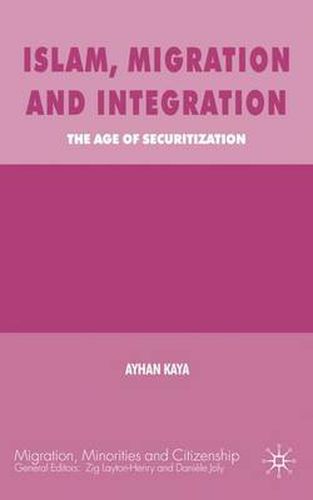 Cover image for Islam, Migration and Integration: The Age of Securitization