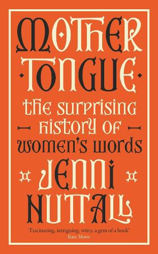 Mother Tongue: The surprising history of women's words