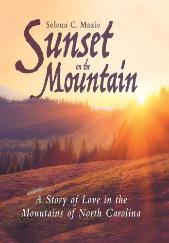 Cover image for Sunset on the Mountain: A Story of Love in the Mountains of North Carolina