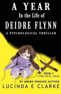 Cover image for A Year in The Life of Deidre Flynn: A Psychological Thriller