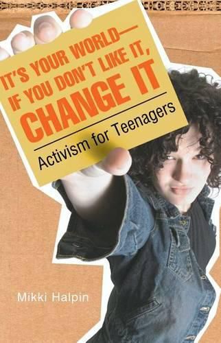 Cover image for You Can Change the World: Activism for Teens