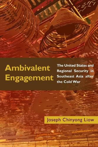 Cover image for Ambivalent Engagement: The United States and Regional Security in Southeast Asia after the Cold War