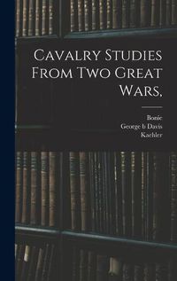 Cover image for Cavalry Studies From two Great Wars,