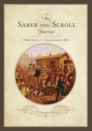 The Saber and Scroll Journal: Volume 10, Number 4, Commencement 2022