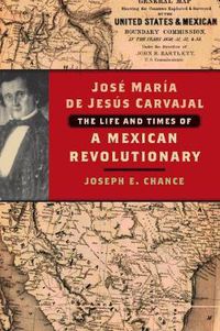 Cover image for Jose Maria de Jesus Carvajal: The Life and Times of a Mexican Revolutionary