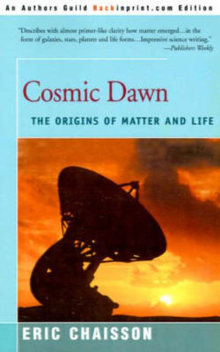 Cover image for Cosmic Dawn: The Origins of Matter and Life