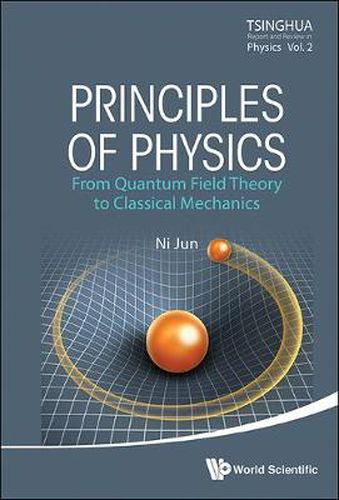 Cover image for Principles Of Physics: From Quantum Field Theory To Classical Mechanics