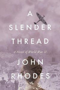 Cover image for A Slender Thread: A Novel of World War II
