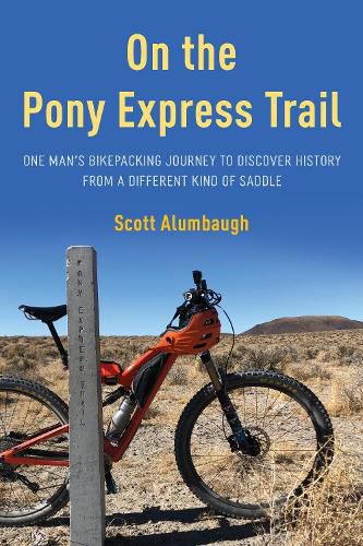 Cover image for On the Pony Express Trail: One Man's Bikepacking Journey to Discover History from a Different Kind of Saddle