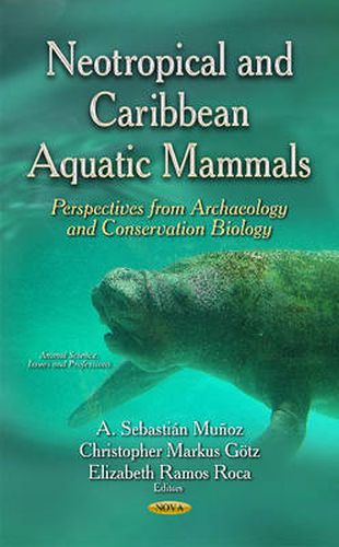 Cover image for Neotropical & Caribbean Aquatic Mammals: Perspectives from Archaeology & Conservation Biology