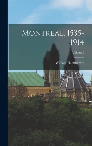 Montreal, 1535-1914; Volume 2